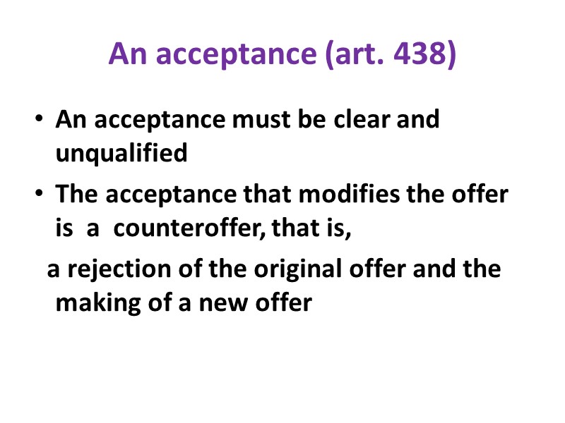 An acceptance (art. 438) An acceptance must be clear and unqualified The acceptance that